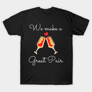 We Make A Great Pair T-Shirt